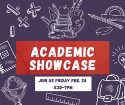 Academic Showcase, Friday, February 24th 5:30-7:00 PM
